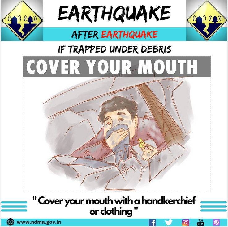If trapped under debris, cover your mouth with a a handkerchief or clothing.